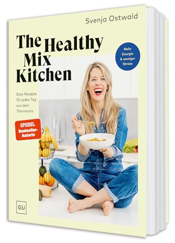 The Healthy Mix Kitchen: Easy Rezepte für jeden Tag aus dem Thermomix