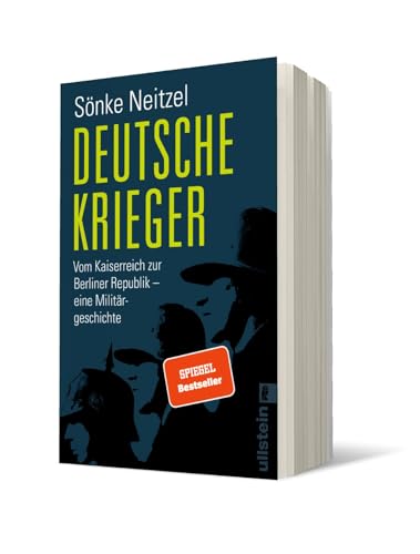Deutsche Krieger: Vom Kaiserreich zur Berliner Republik – eine Militärgeschichte | Der Bestseller zur Bundeswehr: In welcher Tradition stehen unsere Soldaten?