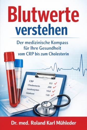 Blutwerte verstehen: Der medizinische Kompass für ihre Gesundheit
