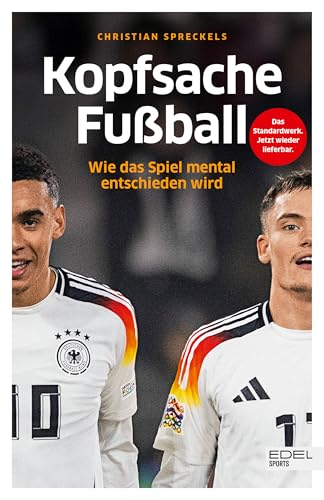 Kopfsache Fußball: Wie das Spiel mental entschieden wird. Erfolgsfaktor Sportpsychologie - ein Mentaltrainer erklärt