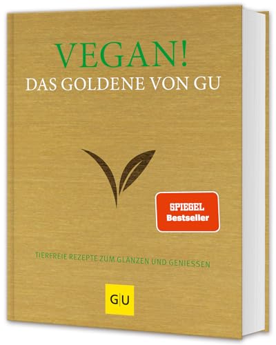 Vegan! Das Goldene von GU: Das große vegane Kochbuch mit den 300 besten tierfreien Rezepten (GU Die goldene Reihe)