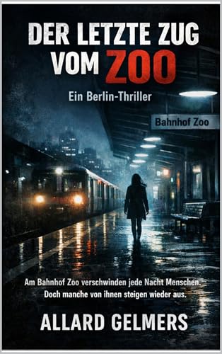 DER LETZTE ZUG VOM ZOO, Ein Berlin-Thriller: Am Bahnhof Zoo verschwinden jede Nacht Menschen. Doch manche von ihnen steigen wieder aus.