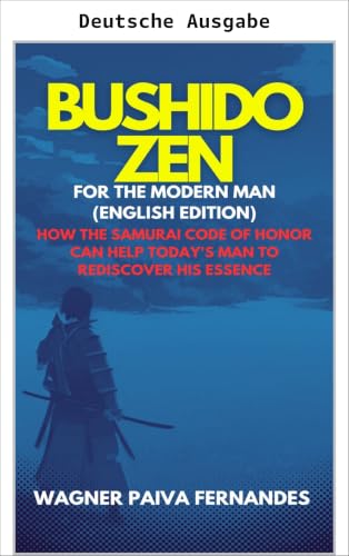 Bushido Zen für den modernen Mann (Allgemeine Männerthemen)