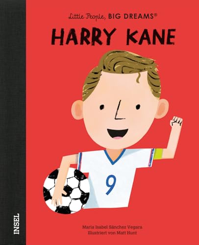 Harry Kane – Little People, BIG DREAMS (Deutsche Ausgabe): Einer der besten Stürmer der Welt | Kinderbuch ab 4 Jahre