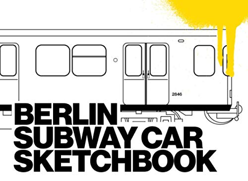 BERLIN SUBWAY CAR SKETCHBOOK: Graffiti Coloring Book | 104 Pages with Outlines of the famous Berlin Subway Car