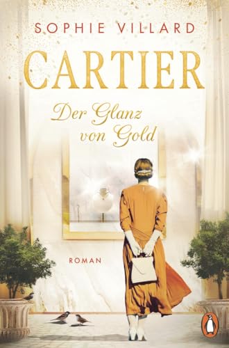 Cartier. Der Glanz von Gold: Roman - Abschluss der Bestsellersage über das schillernde Leben der Juweliersfamilie (Die Cartier-Saga 2)