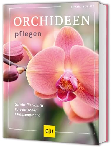 Orchideen pflegen: Schritt für Schritt zu exotischer Pflanzenpracht (GU Gartenpraxis)