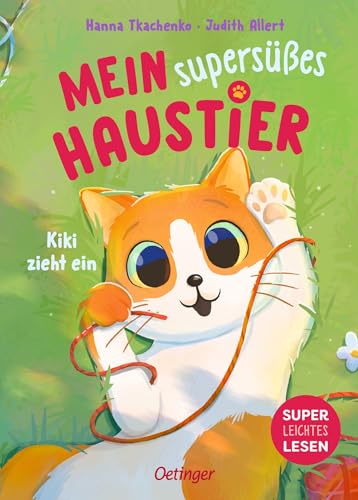 Mein supersüßes Haustier. Kiki zieht ein: Niedliches Katzen-Buch mit leichtem Text und vielen Bildern für Erstleser*innen ab 6 Jahren