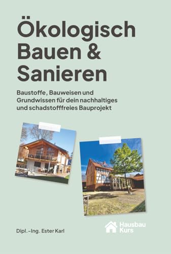 Ökologisch Bauen und Sanieren: Baustoffe, Bauweisen & Grundwissen für dein nachhaltiges und schadstofffreies Bauprojekt
