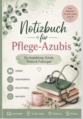 Notizbuch für Pflege-Azubis: Für Ausbildung, Schule, Praxis & Prüfung