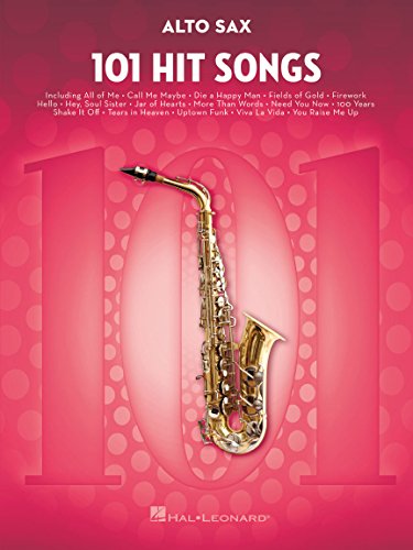101 Hit Songs - Alto Saxophone | Notenbuch für Anfänger und Fortgeschrittene | Songbook perfekt für Unterricht und Auftritte | Liederbuch mit Übung | ... mit Noten für Saxophonisten (SAXOPHONE ALTO)
