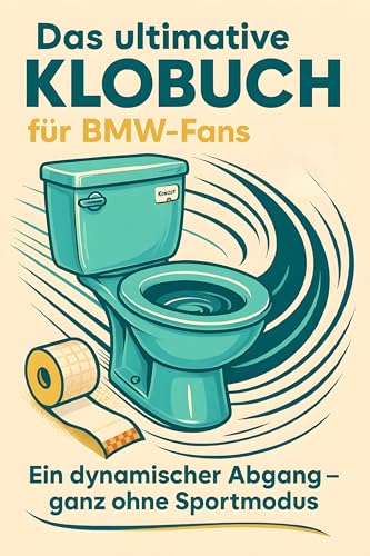 Das ultimative Klobuch für BMW-Fans: Ein dynamischer Abgang – ganz ohne Sportmodus. Lustiges Geschenk mit Lifehacks, Fun Facts und Geschichten