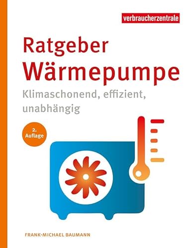Ratgeber Wärmepumpe: Klimaschonend, effizient, unabhängig