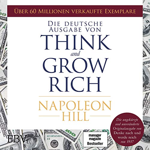 Think and Grow Rich: Die ungekürzte und unveränderte Originalausgabe von 
