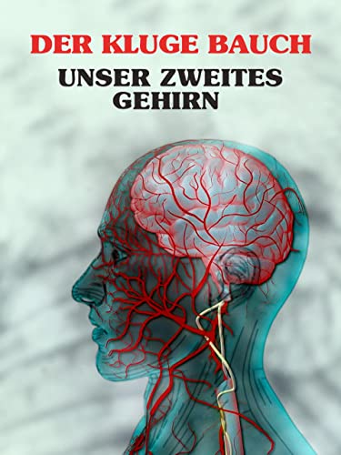 Der kluge Bauch - unser zweites Gehirn