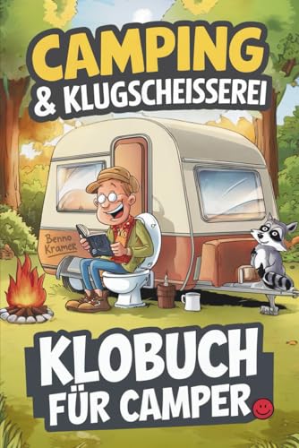 Camping & Klugscheißerei – Lustiges Klobuch für Camper: Humorvolle Sammlung aus unnützem Wissen, schrägen Fakten und kuriosen Anekdoten – Das ideale Geschenk für Camper und Wohnmobilfans