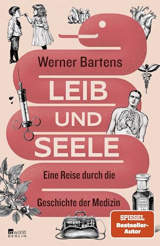 Leib und Seele: Eine Reise durch die Geschichte der Medizin |
