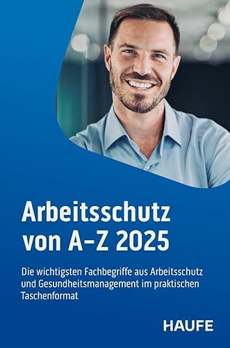 Arbeitsschutz von A-Z: Fachwissen im praktischen Taschenformat