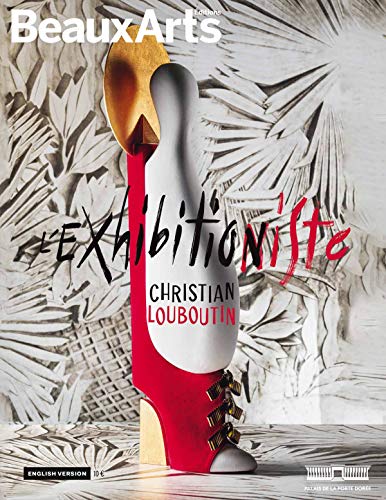 CHRISTIAN LOUBOUTIN : L' EXHIBITION(NISTE) (ANG): AU PALAIS DE LA PORTE DOREE