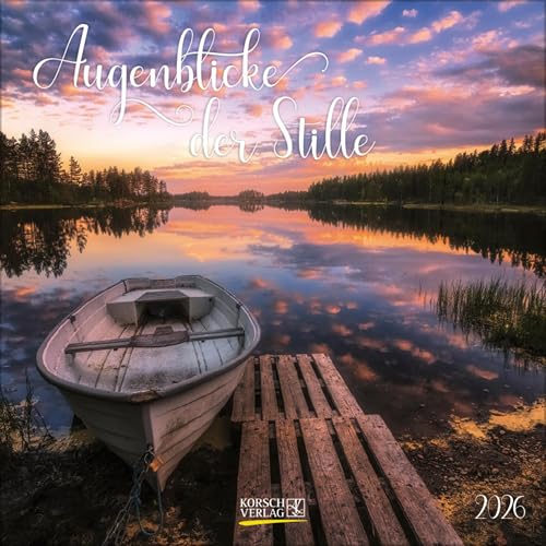 Augenblicke der Stille 2026: Broschürenkalender mit Ferienterminen und stimmungsvollen Fotografien. Format: 30 x 30 cm