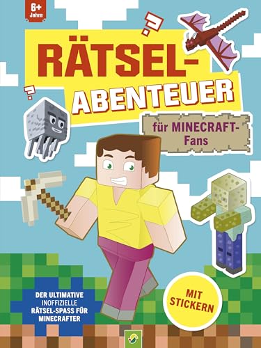 Rätsel-Abenteuer für Minecraft-Fans: Der ultimative inoffizielle knifflige und kreative Rätsel- und Stickerspaß für Minecrafter ab 6 Jahren