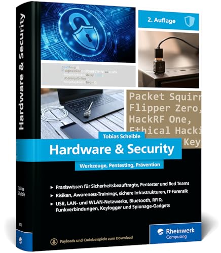 Hardware u. Security: Werkzeuge, Pentesting, Prävention. So beugen Sie Hacking-Angriffen und Sicherheitslücken vor – Ausgabe 2025