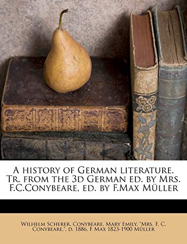 A History of German Literature. Tr. from the 3D German Ed. by Mrs. F.C.Conybeare, Ed. by F.Max Muller