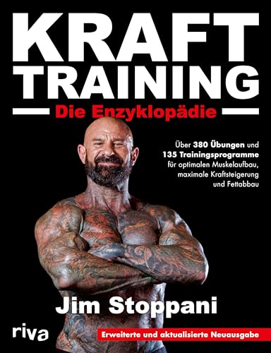 Krafttraining – Die Enzyklopädie: Über 380 Übungen und 135 Trainingsprogramme für optimalen Muskelaufbau, maximale Kraftsteigerung und Fettabbau. Erweiterte und aktualisierte Neuausgabe