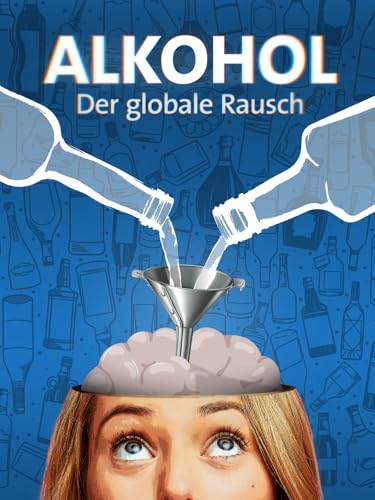 Alkohol - Der globale Rausch