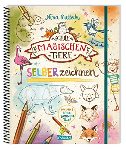 Die Schule der magischen Tiere: SELBERzeichnen: Schritt für Schritt Tiere und Menschen zeichnen lernen für Kinder ab 8 Jahre - Zeichenschule mit Anleitungen & Übungsseiten