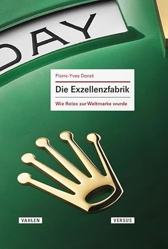 Die Exzellenzfabrik: Wie Rolex zur Weltmarke wurde