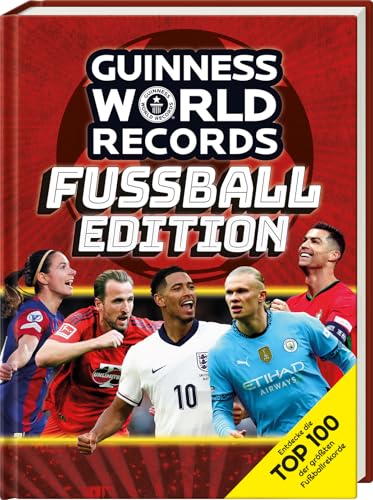 Guinness World Records Fußball Edition - Das Fußballbuch voller Fußballrekorde: Deutschsprachige Ausgabe