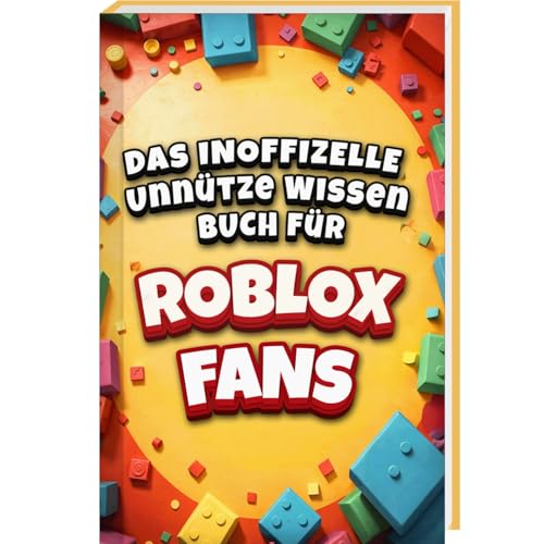 Unnützes Wissen für Roblox Fans – Die inoffizielle Sammlung | Roblox Buch | Roblox Merch | Geschenke für Gamer | Roblox Fanartikel Roblox Geburtstag Roblox Merchandise Roblox Geschenke