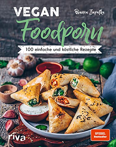 Vegan Foodporn: 100 einfache und köstliche Rezepte | Das vegane Kochbuch für Anfänger und Fortgeschrittene. Spiegel-Bestseller