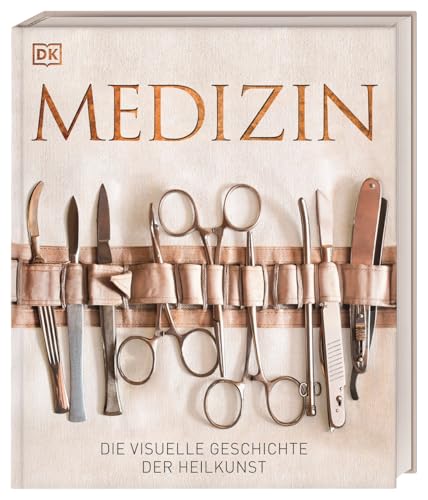 Medizin: Die visuelle Geschichte der Heilkunst