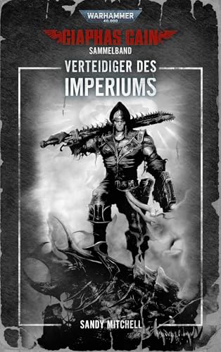 Warhammer 40.000 - Verteidiger des Imperiums: Ciaphas Cain Sammelband
