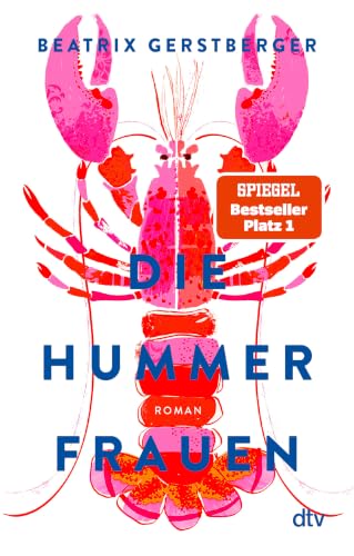 Die Hummerfrauen: Roman | »Drei Frauen, drei Lebensgeschichten, viel raue See und herzerwärmender Zusammenhalt.« Merian (Die Hummerfrauen-Reihe, Band 1)