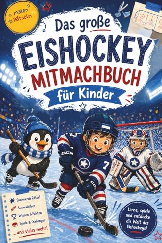 Das große Eishockey Mitmachbuch für Kinder: Spiel, Spaß und coole Aufgaben für Grundschüler – das perfekte Geschenk für junge Eishockey-Fans