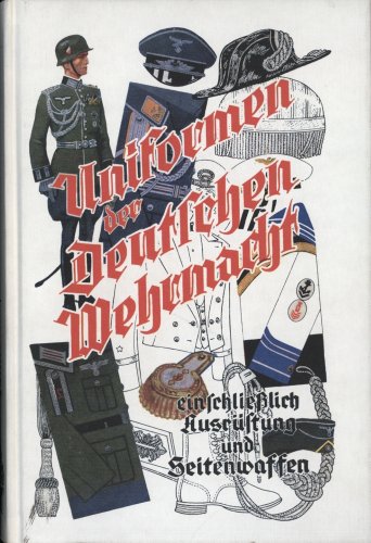 Uniformen der Deutschen Wehrmacht einschließlich Ausrüstung und Seitenwaffen