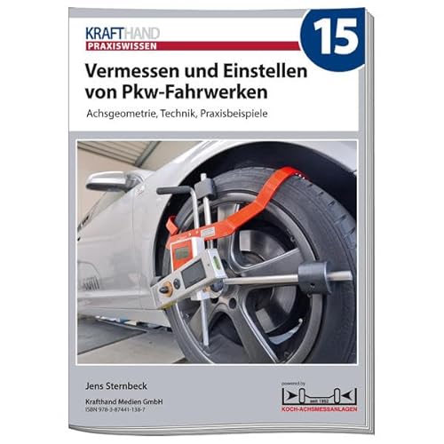 Vermessen und Einstellen von Pkw-Fahrwerken: Achsgeometrie, Technik, Praxisbeispiele (Krafthand Praxiswissen)