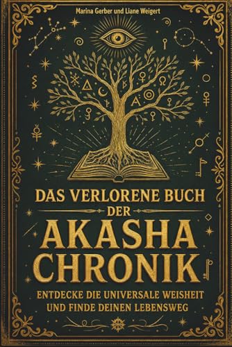 Das verlorene Buch der Akasha Chronik: Entdecke die universale Weisheit und finde deinen Lebensweg