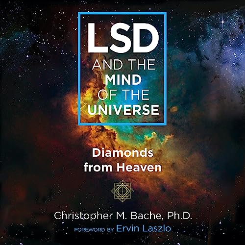 LSD and the Mind of the Universe: Diamonds from Heaven