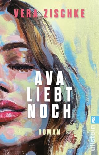 Ava liebt noch: Roman | SPIEGEL-Bestseller: Der ungewöhnlichste und schönste Liebesroman des Jahres