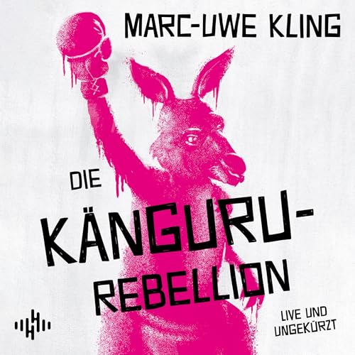 Marc-Uwe Kling: Die Känguru-Rebellion