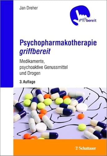 Psychopharmakotherapie griffbereit: Medikamente, psychoaktive Genussmittel und Drogen - griffbereit