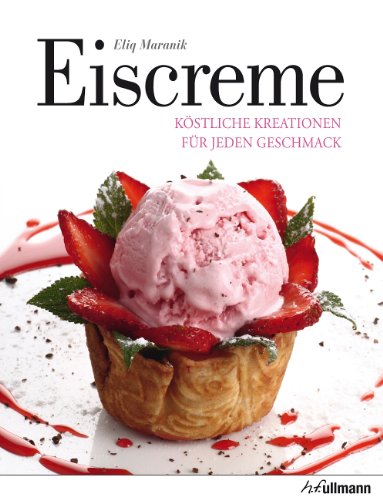 Eiscreme: Köstliche Kreationen für jeden Geschmack (Beliebte Köstlichkeiten)