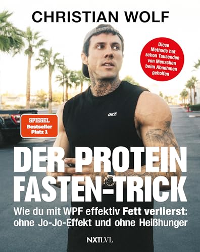Der Protein-Fasten-Trick: Wie du mit WPF effektiv Fett verlierst - Das Abnehm-Buch ohne Jo-Jo-Effekt & Heißhunger - Mehr Kontrolle im Alltag – Routinen für Fokus, Klarheit & Energie