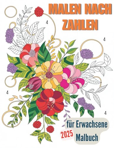Malen nach Zahlen für Erwachsene Malbuch: Malbuch Ideen zum Malen nach Zahlen in Großdruck, 50 Seiten, Malen nach Zahlen, Malbuch für Erwachsene
