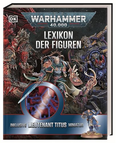 Warhammer 40.000 Lexikon der Figuren: Inklusive Lieutenant Titus Miniatur