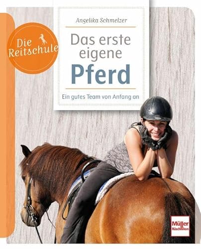 Mein erstes eigenes Pferd - Ein gutes Team von Anfang an: ein Pferd kaufen, den richtigen Stall finden, das tägliche Training gestalten: Anleitungen, ... Checklisten aus der Praxis (Die Reitschule)